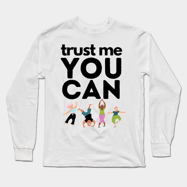 Trust Me You Can Dance Long Sleeve T-Shirt by JaunzemsR